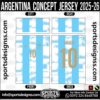ARGENTINA CONCEPT JERSEY 2025-26, ARGENTINA CONCEPT JERSEY 2025-26. ARGENTINA CONCEPT JERSEY 2025-26, SPORTS DESIGNS CUSTOM SOCCER JERSEY, SPORTS DESIGNS CUSTOM SOCCER JERSEY SHIRT VECTOR, ARGENTINA CONCEPT JERSEY 2025-26. Sublimation Football Shirt Pattern, Soccer JERSEY Printing Files, Football Shirt Ai Files, Football Shirt Vector, Football Kit Vector, Sublimation Soccer JERSEY Printing Files, Print Ready Football Shirt CDR and Ai Files, Soccer JERSEY Design for Sublimation, ARGENTINA CONCEPT JERSEY 2025-26. This JERSEY is Available in PDF, Ai & CDR Format