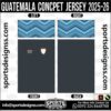 GUATEMALA CONCPET JERSEY 2025-26. GUATEMALA CONCPET JERSEY 2025-26, GUATEMALA CONCPET JERSEY 2025-26.GUATEMALA CONCPET JERSEY 2025-26, GUATEMALA CONCPET JERSEY 2025-26, GUATEMALA CONCPET JERSEY 2025-26 SHIRT VECTOR, NEW GUATEMALA CONCPET JERSEY 2025-26 2022/23. Sublimation Football Shirt Pattern, Soccer JERSEY Printing Files, Football Shirt Ai Files, Football Shirt Vector, Football Kit Vector, Sublimation Soccer JERSEY Printing Files,